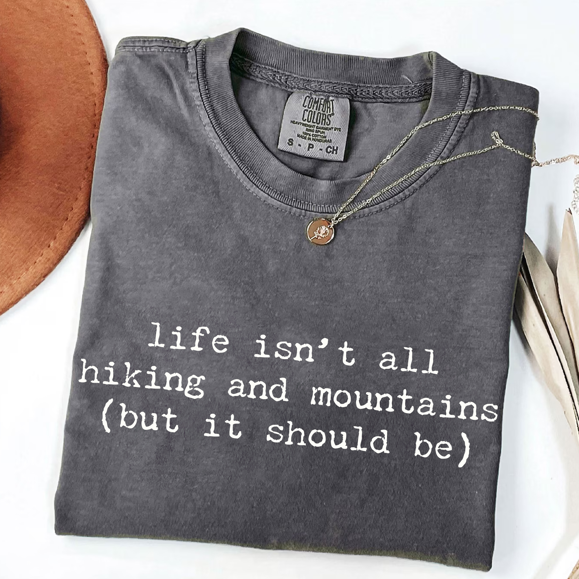 Life Isn't All Hiking and Mountains T-Shirt