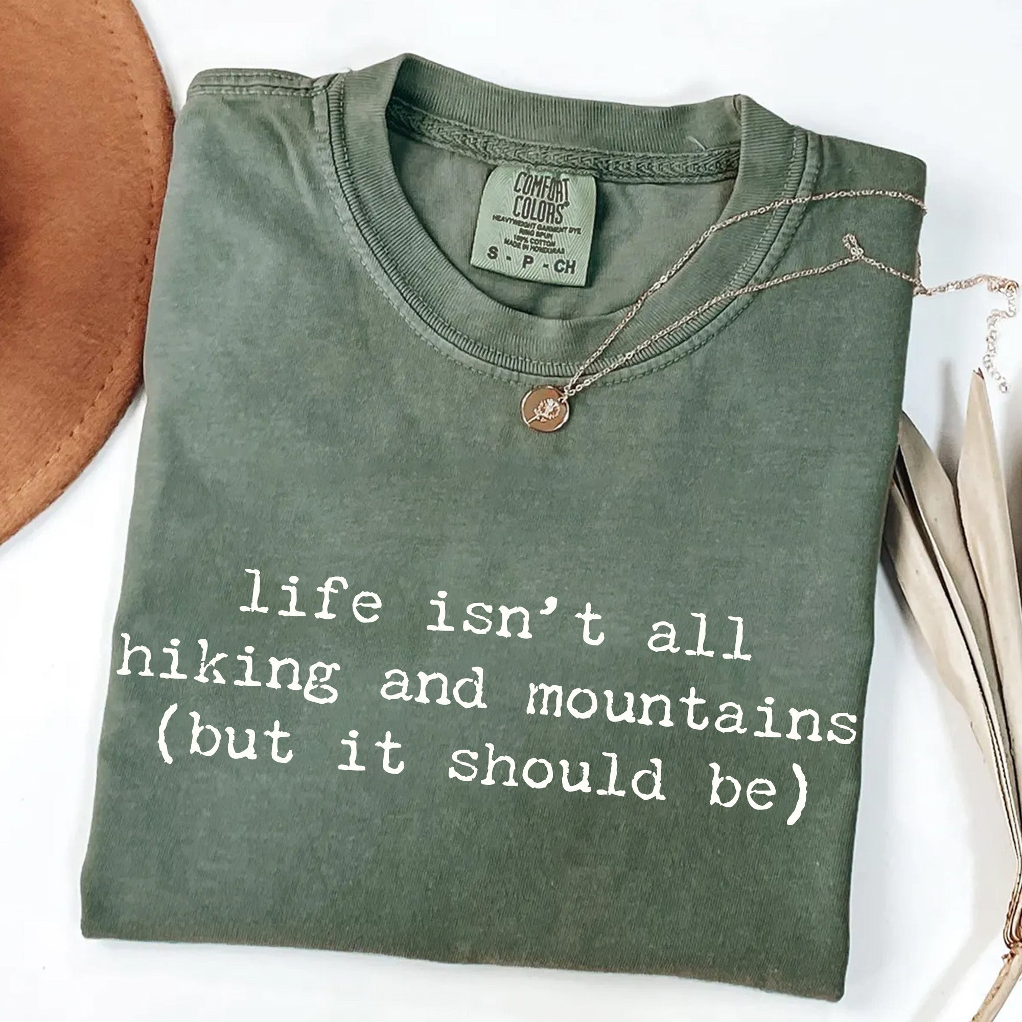 Life Isn't All Hiking and Mountains T-Shirt